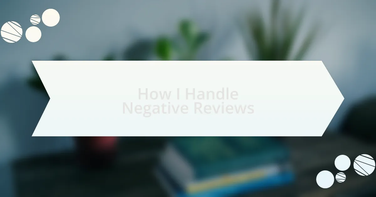 How I Handle Negative Reviews