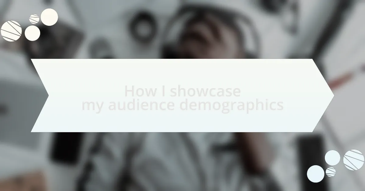 How I showcase my audience demographics