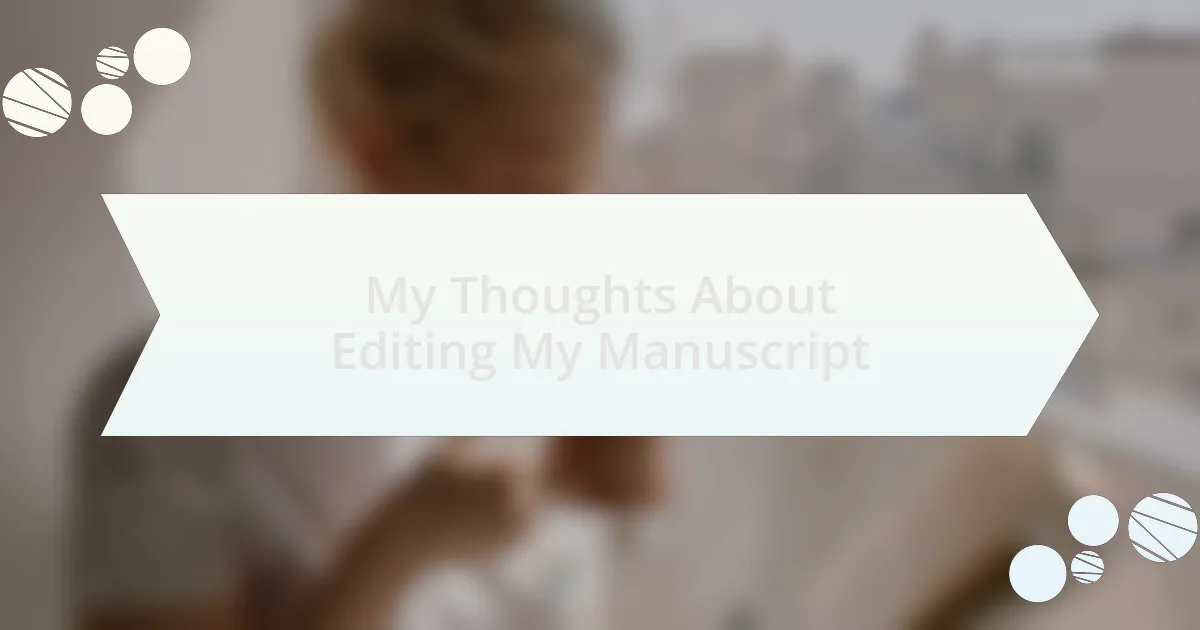 My Thoughts About Editing My Manuscript