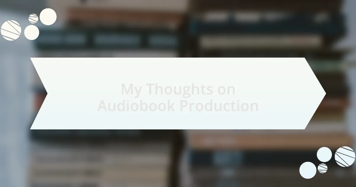 My Thoughts on Audiobook Production