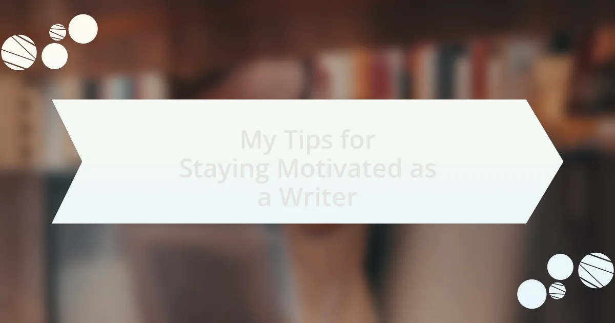My Tips for Staying Motivated as a Writer