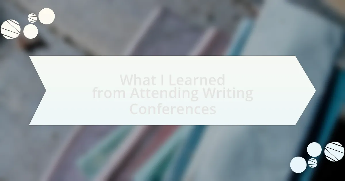 What I Learned from Attending Writing Conferences