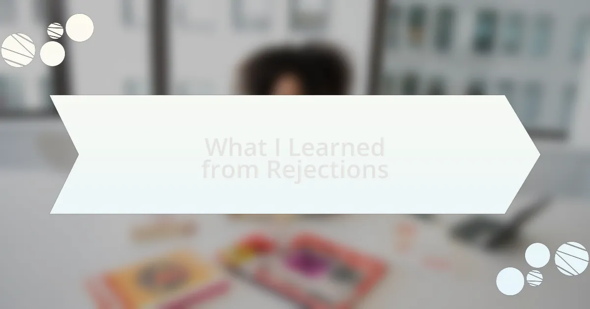 What I Learned from Rejections