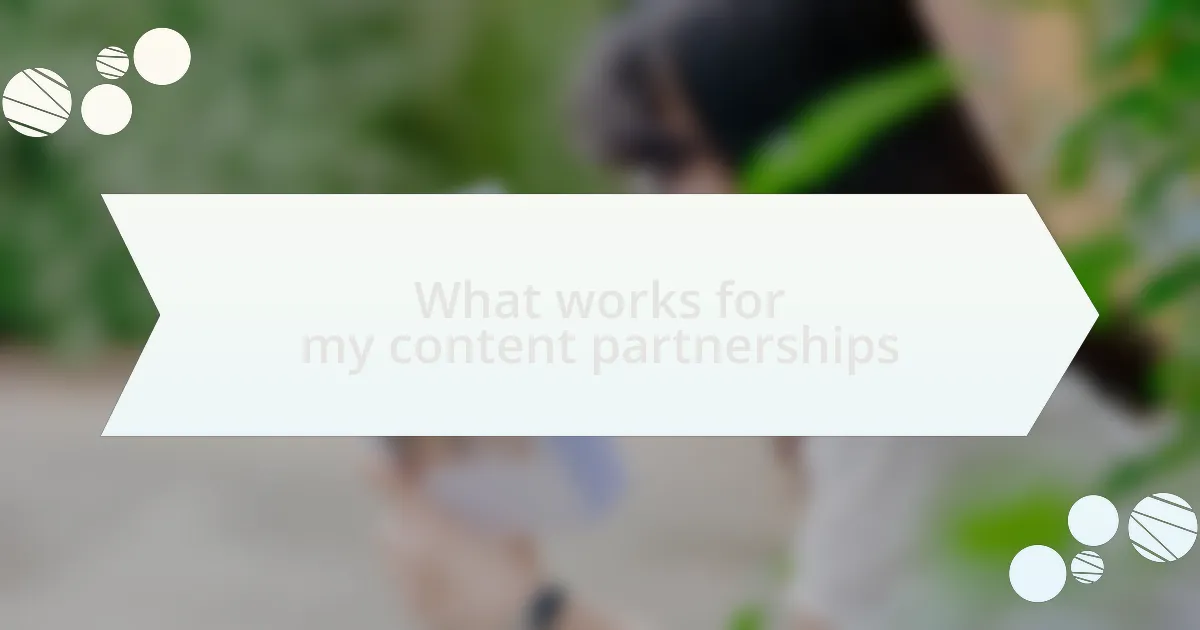 What works for my content partnerships
